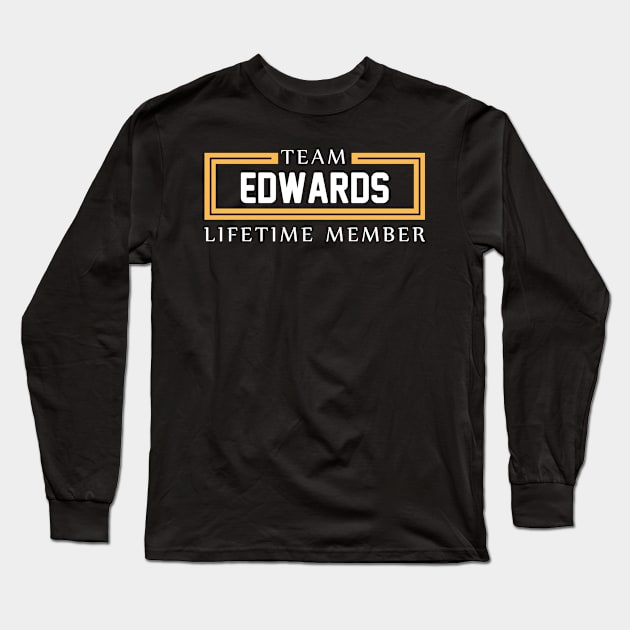 TEAM EDWARDS LIFETIME MEMBER ,EDWARDS NAME Long Sleeve T-Shirt by cristikosirez